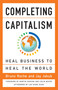 Completing Capitalism (Heal Business to Heal the World) by Bruno Roche, Jay Jakub, Colin Mayer, Martin Radvan, 9781626569270