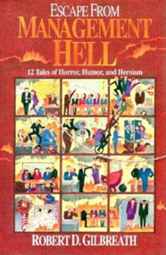 Escape from Management Hell (Twelve Tales of Horror, Humor, and Heroism) by Robert Gilbreath, 9781881052265