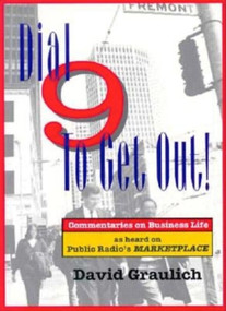 Dial 9 to Get Out! (Commentaries on Business Life as Heard on Public Radio's MARKETPLACE) by David Graulich, 9781881052500