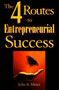 The 4 Routes to Entrepreneurial Success by John B. Miner, 9781881052821