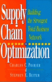 Supply Chain Optimization (Building the Strongest Total Business Network) by Charles C. Poirier, Stephen E. Reiter, 9781881052937