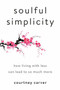 Soulful Simplicity (How Living with Less Can Lead to So Much More) by Courtney Carver, 9780143130680