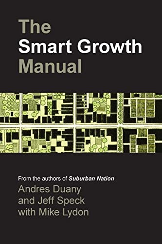 The Smart Growth Manual by Mike Lydon, Andres Duany, Jeff Speck, 9780071376754
