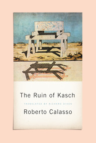 The Ruin of Kasch by Roberto Calasso, Richard Dixon, 9780374252106