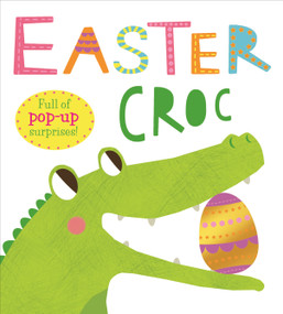 Pop-Ups: Easter Croc (Full of Pop-Up Surprises!) by Roger Priddy, 9780312525583