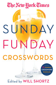 The New York Times Sunday Funday Crosswords (75 Sunday Crossword Puzzles) by The New York Times, Will Shortz, 9781250160980