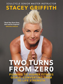 Two Turns from Zero (Pushing to Higher Fitness Goals-Converting Them to Life Strength) by Stacey Griffith, 9780062496850