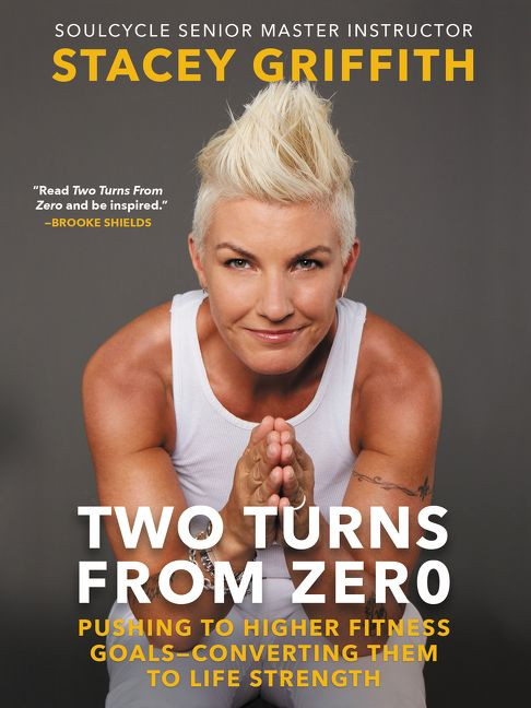 Two Turns from Zero (Pushing to Higher Fitness Goals-Converting Them to Life Strength) by Stacey Griffith, 9780062496850