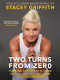 Two Turns from Zero (Pushing to Higher Fitness Goals-Converting Them to Life Strength) by Stacey Griffith, 9780062496850
