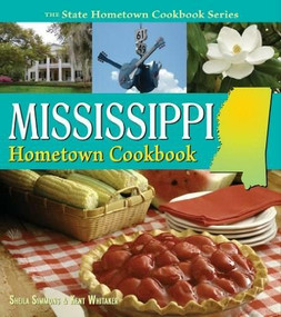 Mississippi Hometown Cookbook by Simmons, Sheila and Whitaker, Kent, 9781934817087