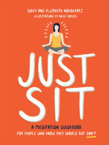 Just Sit (A Meditation Guidebook for People Who Know They Should But Don't) by Sukey Novogratz, Elizabeth Novogratz, 9780062672865