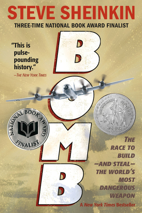 Bomb (The Race to Build--and Steal--the World's Most Dangerous Weapon (Newbery Honor Book & National Book Award Finalist)) - 9781250050649 by Steve Sheinkin, 9781250050649