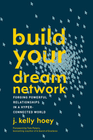 Build Your Dream Network (Forging Powerful Relationships in a Hyper-Connected World) - 9780143111498 by J. Kelly Hoey, Tom Peters, 9780143111498