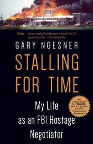 Stalling for Time (My Life as an FBI Hostage Negotiator) - 9780525511281 by Gary Noesner, 9780525511281