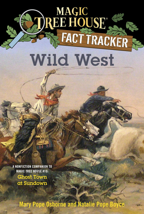 Wild West (A Nonfiction Companion to Magic Tree House #10: Ghost Town at Sundown) by Mary Pope Osborne, Natalie Pope Boyce, Isidre Mones, 9781101936450