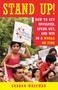 Stand Up! (How to Get Involved, Speak Out, and Win in a World on Fire) by Gordon Whitman, 9781523094165