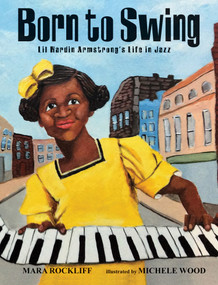 Born to Swing (Lil Hardin Armstrong's Life in Jazz) by Mara Rockliff, Michele Wood, 9781629795553