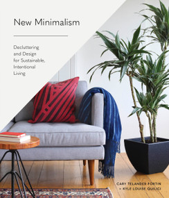 New Minimalism (Decluttering and Design for Sustainable, Intentional Living) by Cary Telander Fortin, Kyle Louise Quilici, 9781632171320