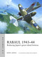 Rabaul 1943-44 (Reducing Japan's great island fortress) by Mark Lardas, Mark Postlethwaite, 9781472822444