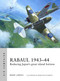 Rabaul 1943-44 (Reducing Japan's great island fortress) by Mark Lardas, Mark Postlethwaite, 9781472822444