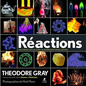 Reactions (French Edition) (An Illustrated Exploration of Elements, Molecules, and Change in the Universe) by Theodore Gray, 9782809915044