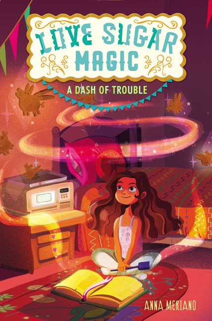 Love Sugar Magic: A Dash of Trouble by Anna Meriano, Mirelle Ortega, 9780062498465