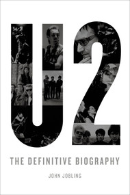 U2: The Definitive Biography by John Jobling, 9781250074591