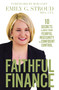 Faithful Finance (10 Secrets to Move from Fearful Insecurity to Confident Control) by Emily G. Stroud, Bob Goff, 9780310349785