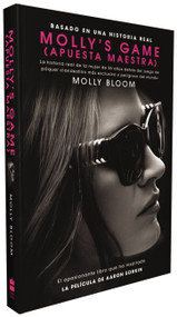 Molly's Game (La historia real de la mujer de 26 años detrás del juego de póker clandestino más exclusivo y peligroso del mundo) (Spanish Edition) by Molly Bloom, 9781418598679
