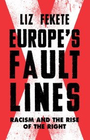 Europe's Fault Lines (Racism and the Rise of the Right) by Elizabeth Fekete, 9781784787226