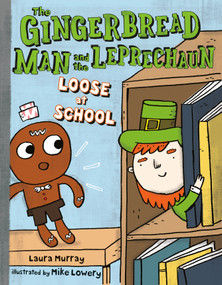 The Gingerbread Man and the Leprechaun Loose at School by Laura Murray, Mike Lowery, 9781101996942
