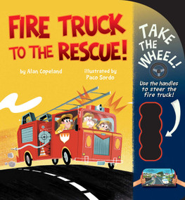Fire Truck to the Rescue! by Alan Copeland, Paco Sordo, 9781499805970