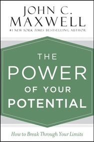 The Power of Your Potential (How to Break Through Your Limits) - 9781455548309 by John C. Maxwell, 9781455548309