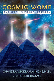 Cosmic Womb (The Seeding of Planet Earth) by Chandra Wickramasinghe, Ph.D., Robert Bauval, 9781591433071