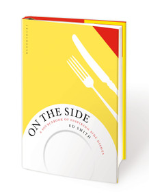 On the Side (A sourcebook of inspiring side dishes) by Ed Smith, 9781408873151