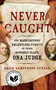 Never Caught (The Washingtons' Relentless Pursuit of Their Runaway Slave, Ona Judge) - 9781501126413 by Erica Armstrong Dunbar, 9781501126413
