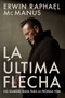 La Última Flecha (No guardes nada para la próxima vida) by Erwin Raphael McManus, 9781629119861