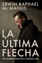 La Última Flecha (No guardes nada para la próxima vida) (Spanish Edition) by Erwin Raphael McManus, 9781629119861