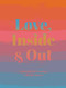 Love, Inside and Out (Thoughtful Practices for Creating a Kinder World) by Anna Katz, 9781681882581