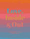 Love, Inside and Out (Thoughtful Practices for Creating a Kinder World) by Anna Katz, 9781681882581