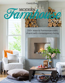 Modern Farmhouse Style (250+ Ways to Harmonize Rustic Charm with Contemporary Living) by Country Home, 9781681882956
