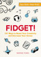 Fidget! (101 Ways to Boost Your Creativity and Decrease Your Stress) by Heather Fishel, 9781507206010