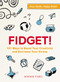 Fidget! (101 Ways to Boost Your Creativity and Decrease Your Stress) by Heather Fishel, 9781507206010