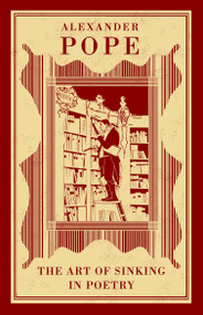The Art of Sinking in Poetry by Alexander Pope, 9781847496928