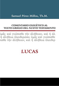 Comentario exegético al texto griego del Nuevo Testamento: Lucas (Spanish Edition) by Samuel Pérez Millos, Gerardo Ferace, 9788494492709