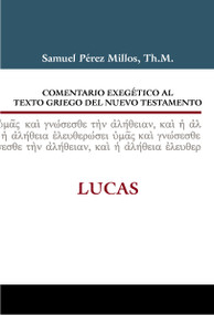 Comentario exegético al texto griego del Nuevo Testamento: Lucas (Spanish Edition) by Samuel Pérez Millos, Gerardo Ferace, 9788494492709