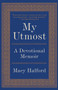 My Utmost (A Devotional Memoir) by Macy Halford, 9780307947970
