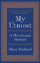 My Utmost (A Devotional Memoir) by Macy Halford, 9780307947970