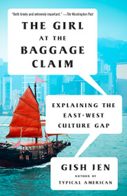 The Girl at the Baggage Claim (Explaining the East-West Culture Gap) by Gish Jen, 9781101972069