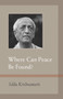 Where Can Peace Be Found? by J. Krishnamurti, 9781590308783